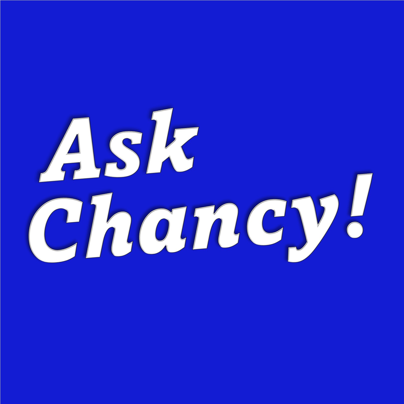 Ask Chancy!